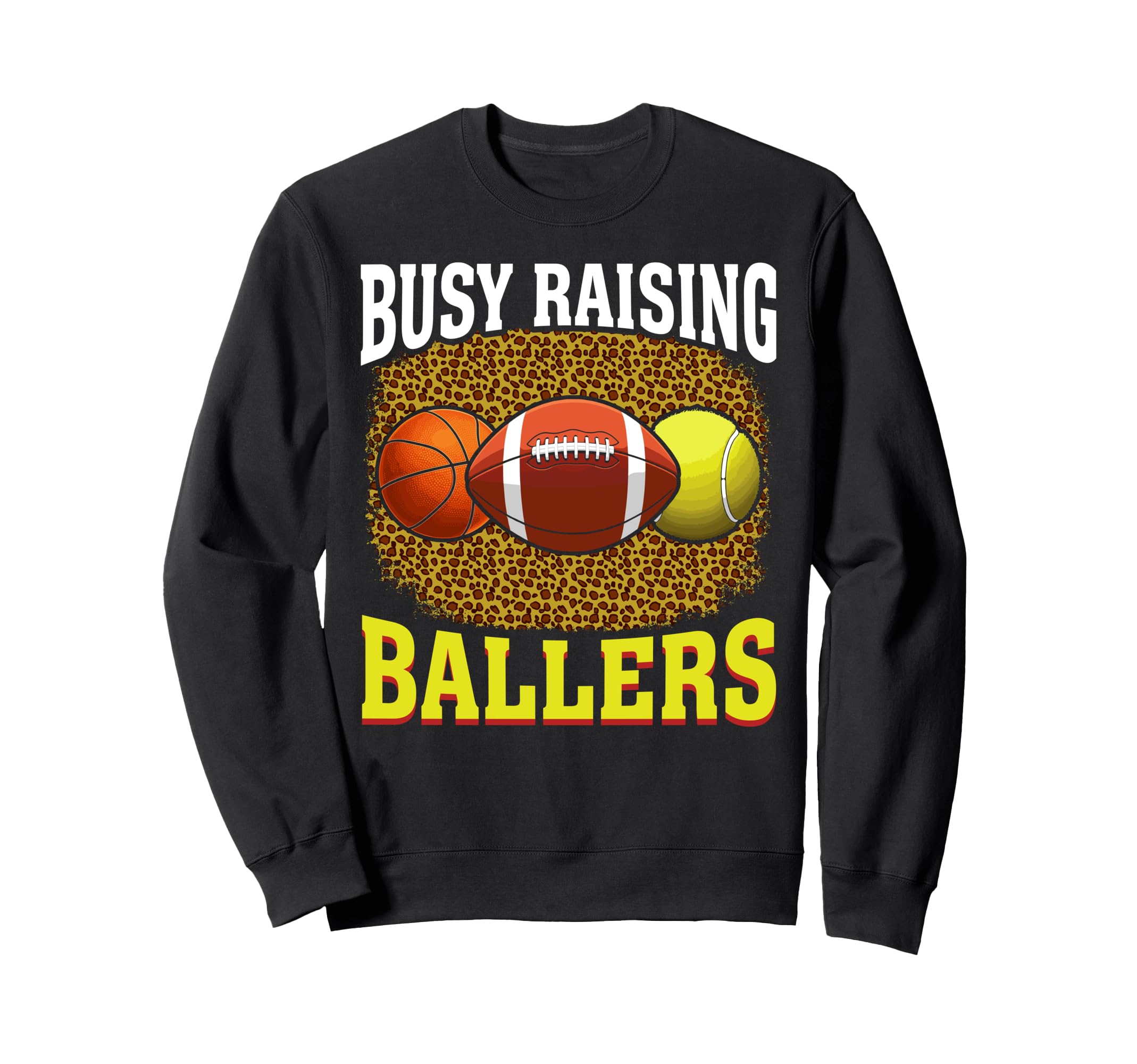 Busy Raising Ballers Basketball Sweatshirt - Trendy Graphic Unisex - T-Shirt, Sweatshirt, Hoodie