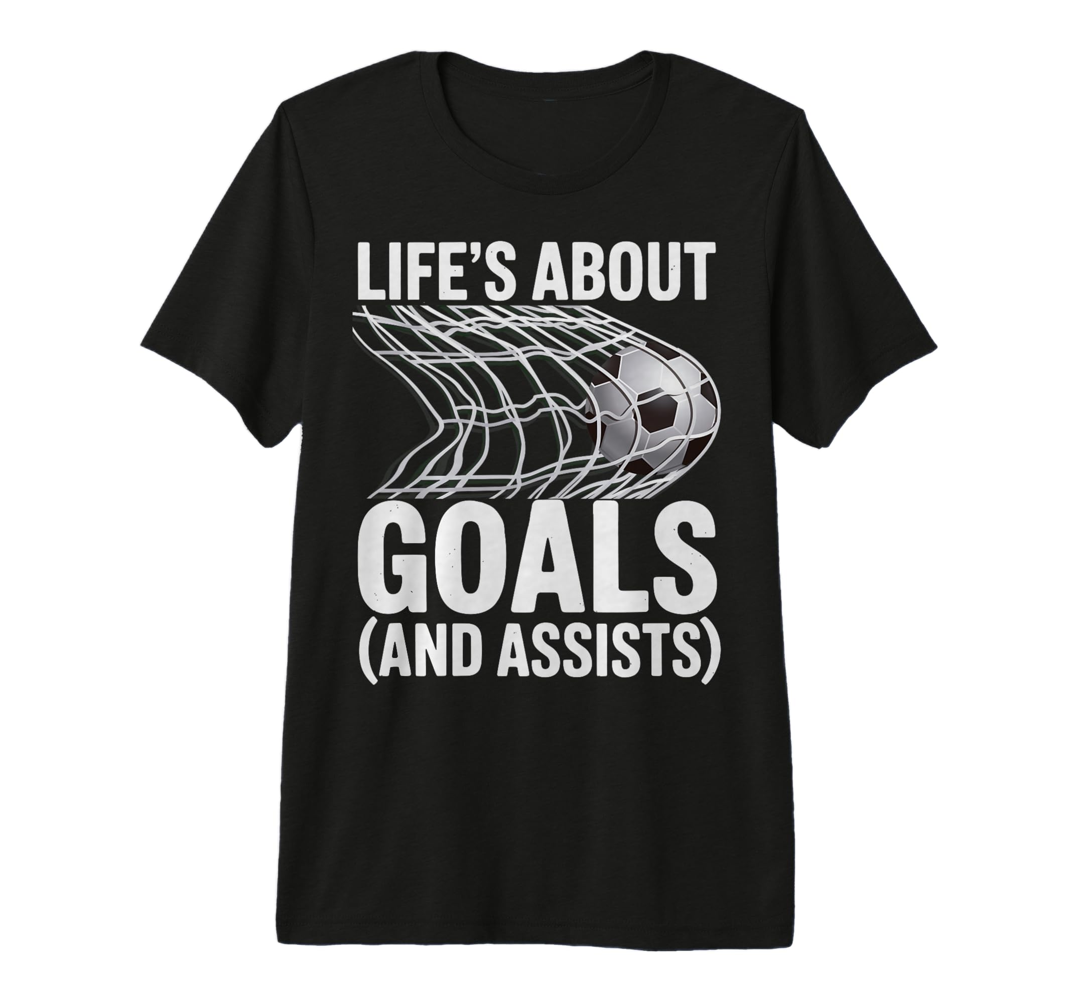 Lifes About Goals And Assists Soccer T-Shirt - Novelty Apparel Unisex - T-Shirt, Sweatshirt, Hoodie