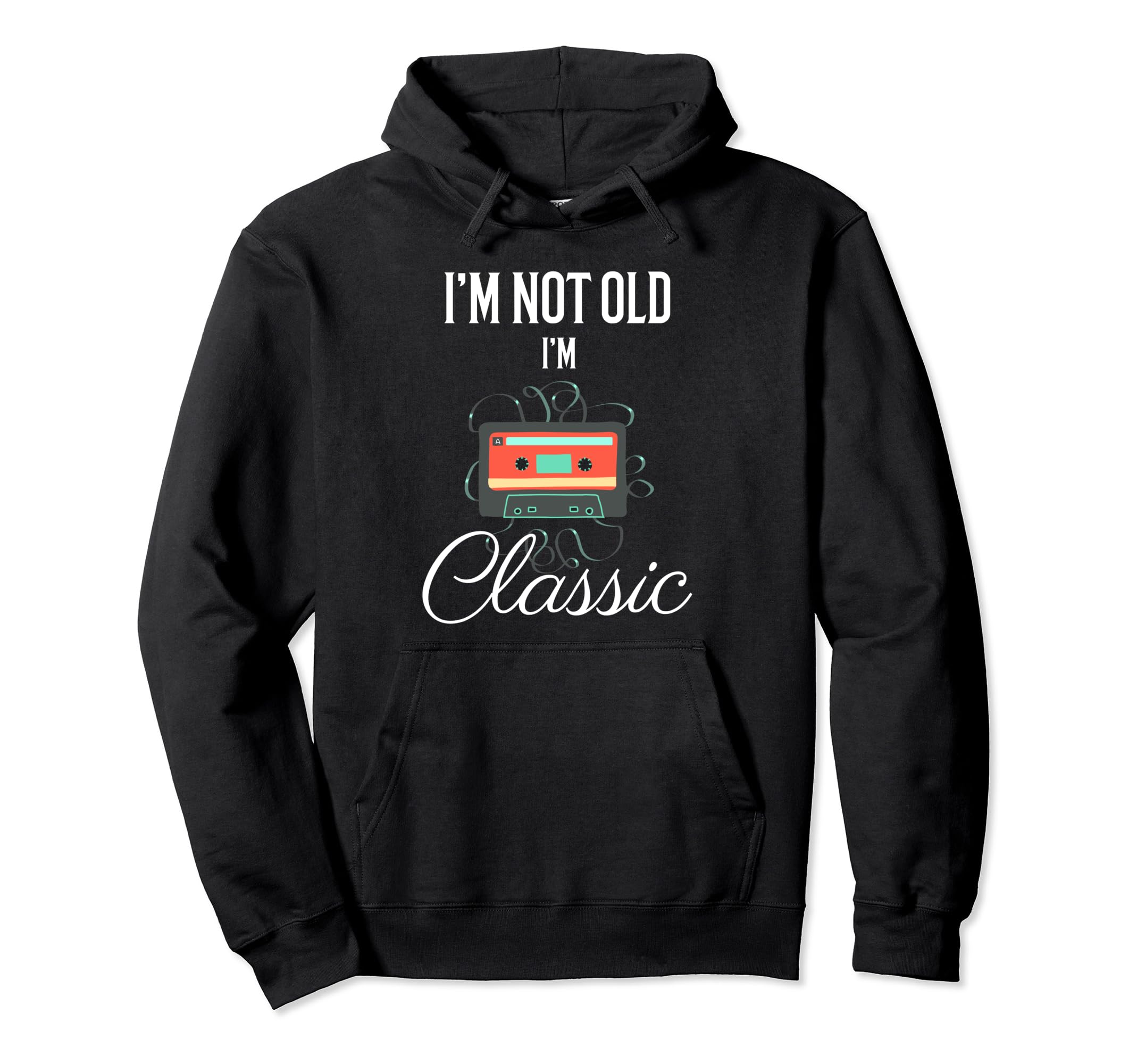 Im Not Old Im Funny Cassette Tape Mens Hoodie - Novelty Apparel Men Women - T-Shirt, Sweatshirt, Hoodie