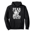 Fear Hockey Keeper Dad Hockey Goalie Hoodie - Custom Art Print for Adults - T-Shirt, Sweatshirt, Hoodie
