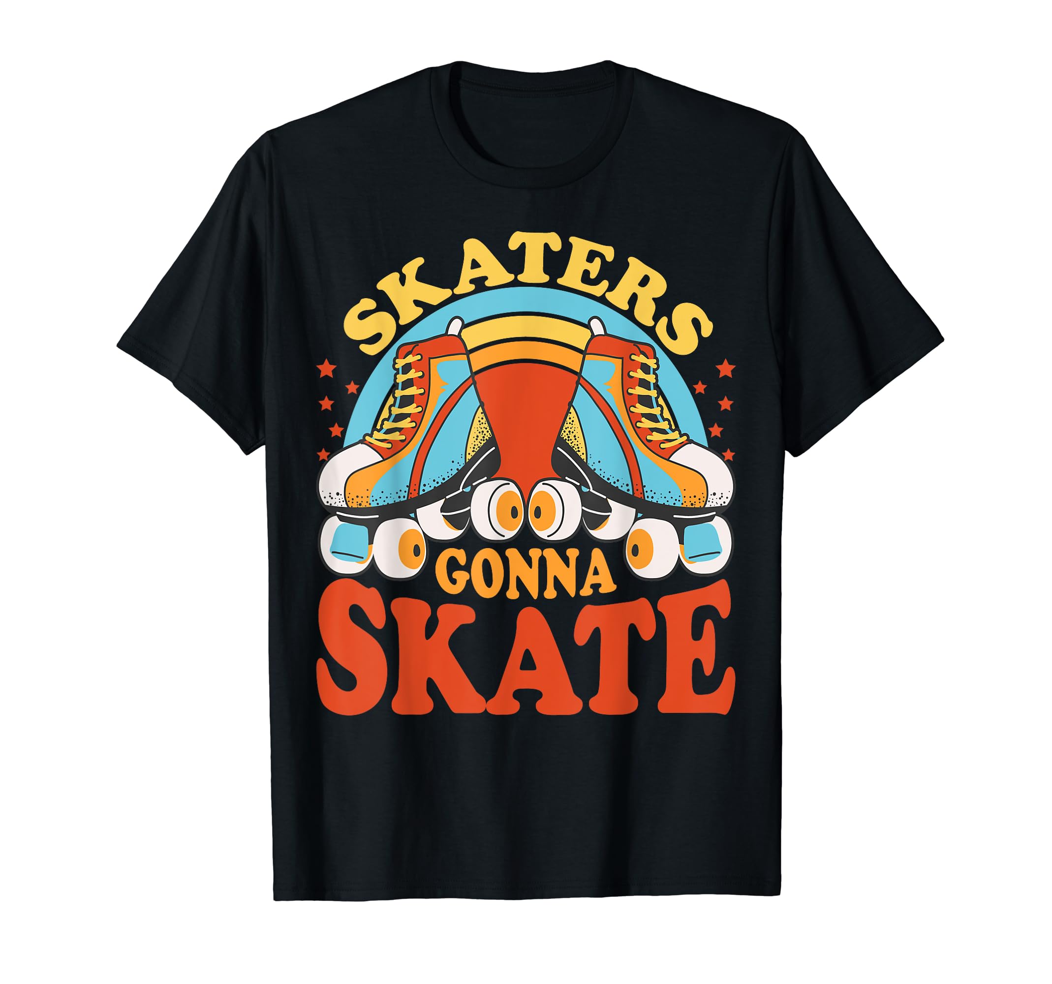Funny Skaters Gonna Skate Roller T-Shirt - Aesthetic Graphic Men Women - T-Shirt, Sweatshirt, Hoodie