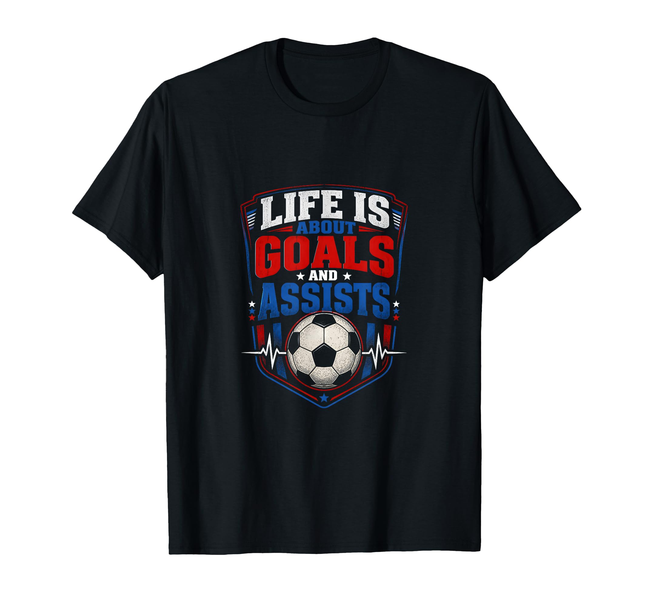 Life Is About Goals And Assists T-Shirt - Casual Everyday Wear Men Women - T-Shirt, Sweatshirt, Hoodie