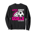 Soccer Player Lifes About Goals Sweatshirt - Streetwear Style for Adults - T-Shirt, Sweatshirt, Hoodie
