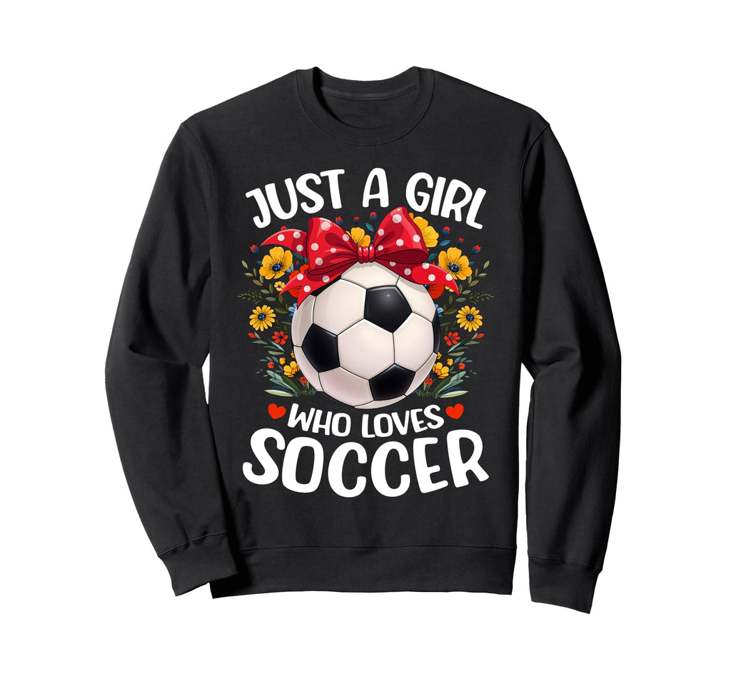 Soccer Sports Lover Flower Just Sweatshirt - Aesthetic Graphic Men Women - T-Shirt, Sweatshirt, Hoodie