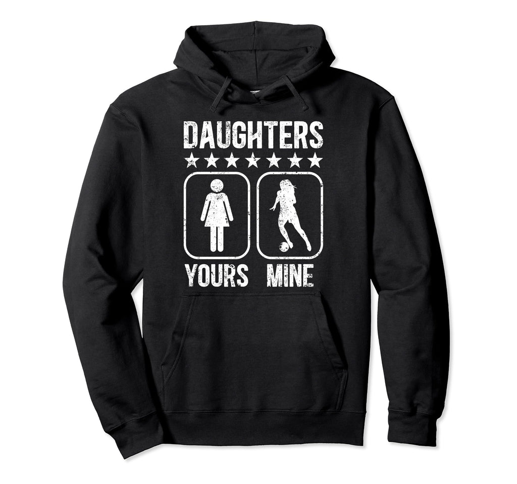 Daughters Soccer Dad Soccer Player Hoodie - Streetwear Style for Adults - T-Shirt, Sweatshirt, Hoodie