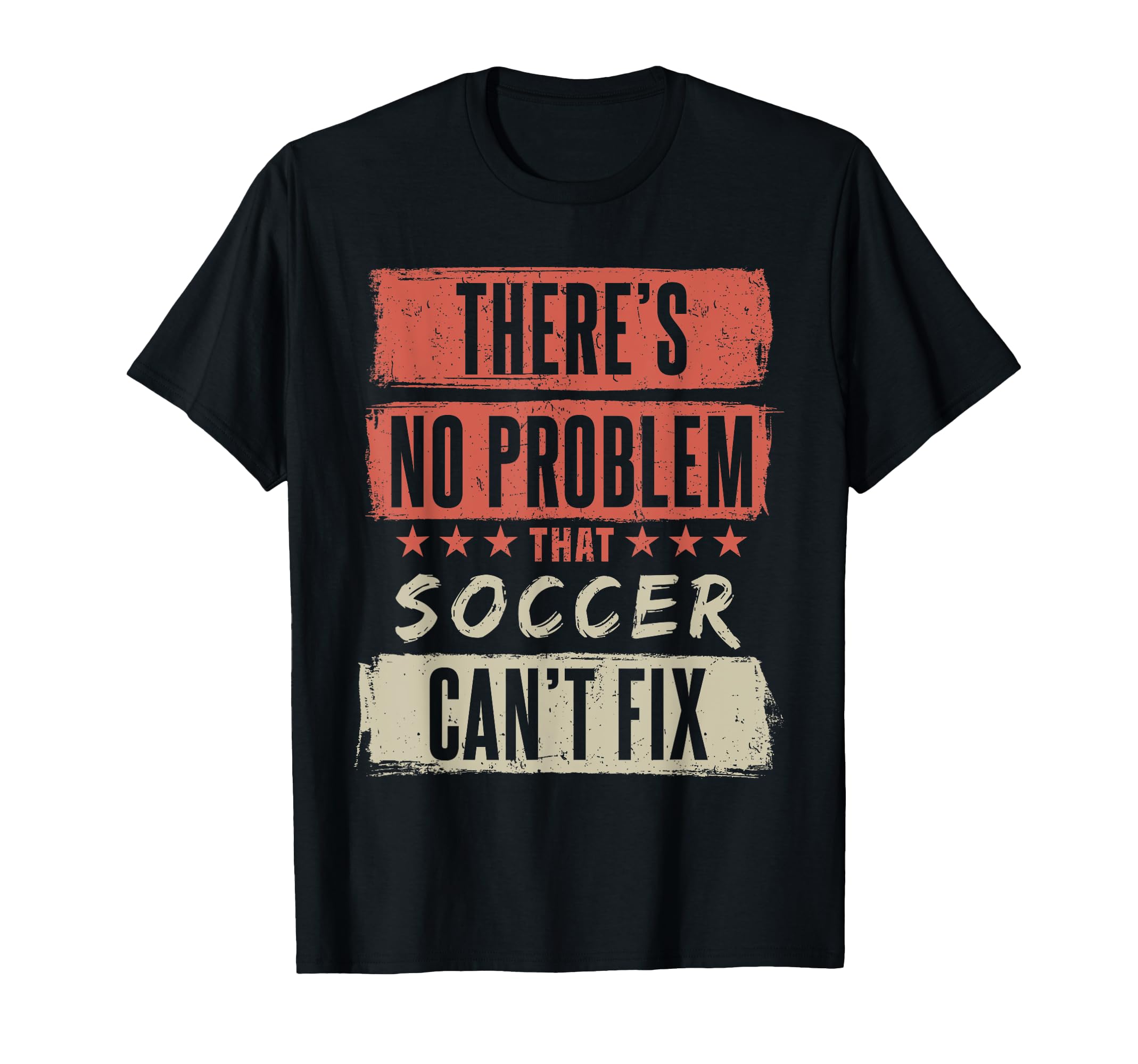 Theres No Problem That Soccer Cant T-Shirt - Custom Art Print Men Women - T-Shirt, Sweatshirt, Hoodie