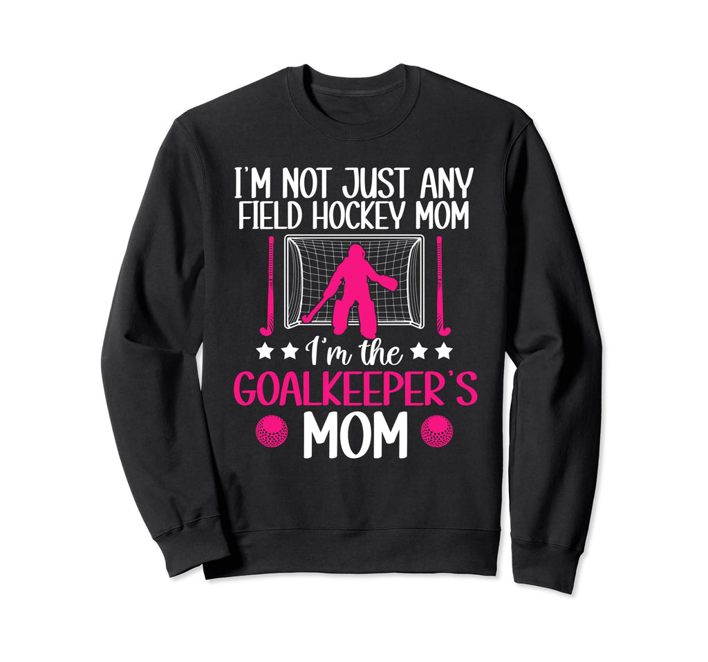 Field Hockey Goalkeeper Mom Sweatshirt - Fun Novelty Design for Adults - T-Shirt, Sweatshirt, Hoodie