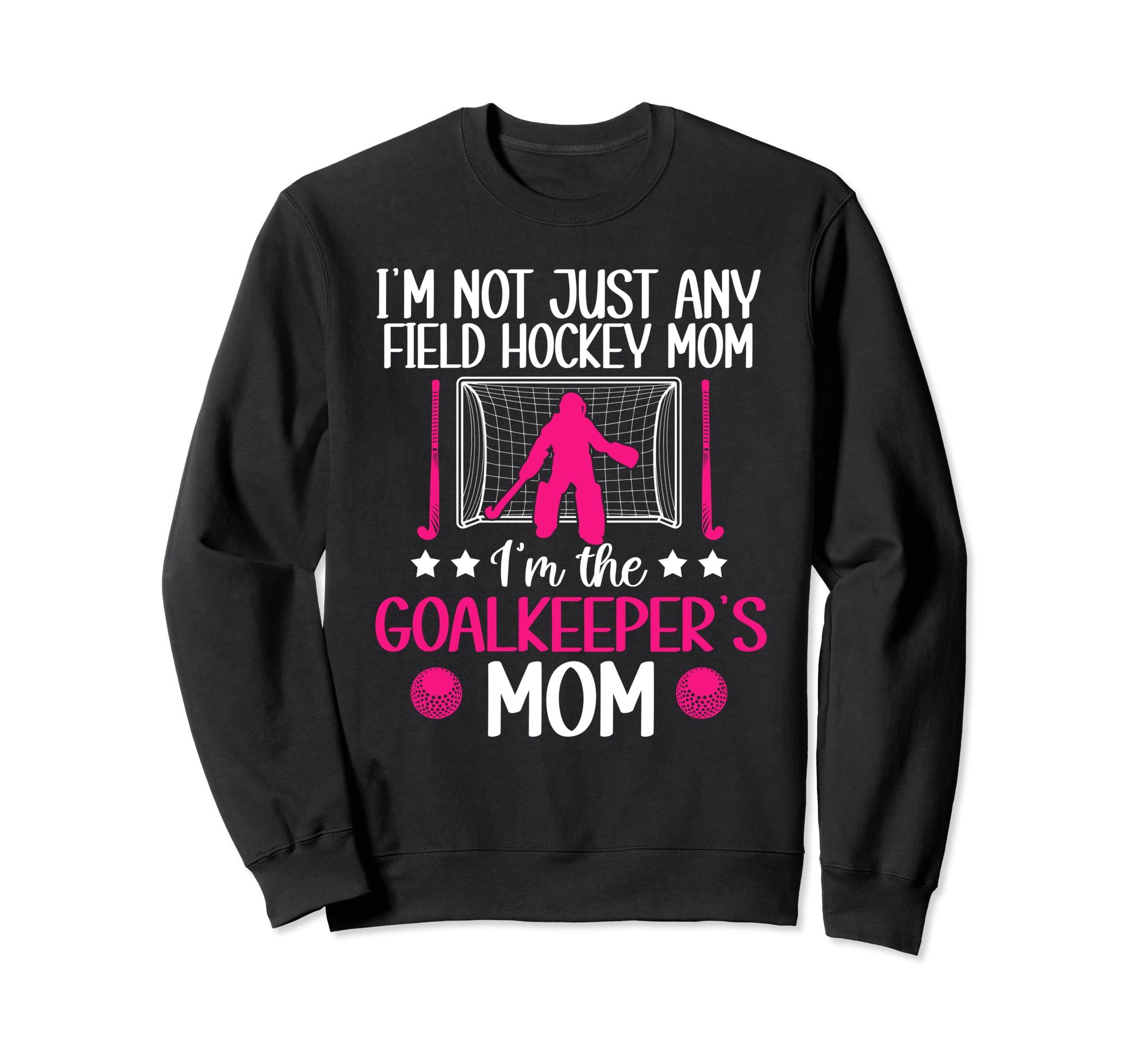 Field Hockey Goalkeeper Mom Sweatshirt - Fun Novelty Design for Adults - T-Shirt, Sweatshirt, Hoodie
