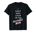 I Cant Keep Calm Im Keepers Mom T-Shirt - Fun Novelty Design for Adults - T-Shirt, Sweatshirt, Hoodie