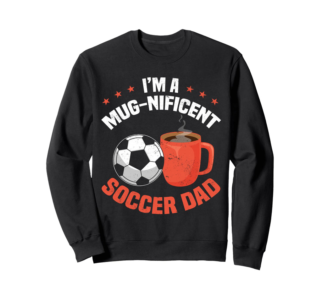 Soccer Dad Funny Coffee Lover Sweatshirt - Trendy Graphic for Adults - T-Shirt, Sweatshirt, Hoodie