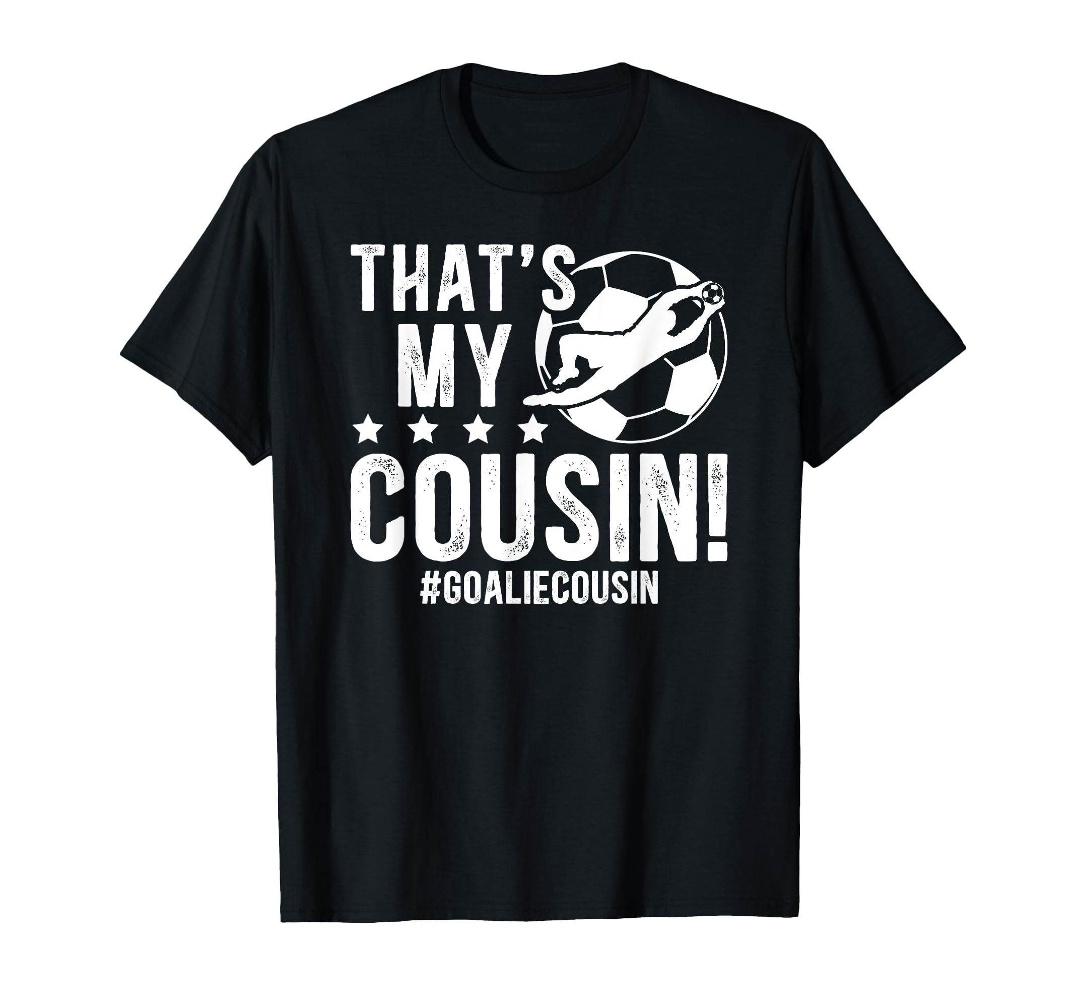 My Cousin Soccer Goalie Cousin Soccer T-Shirt - Graphic Print for Adults - T-Shirt, Sweatshirt, Hoodie
