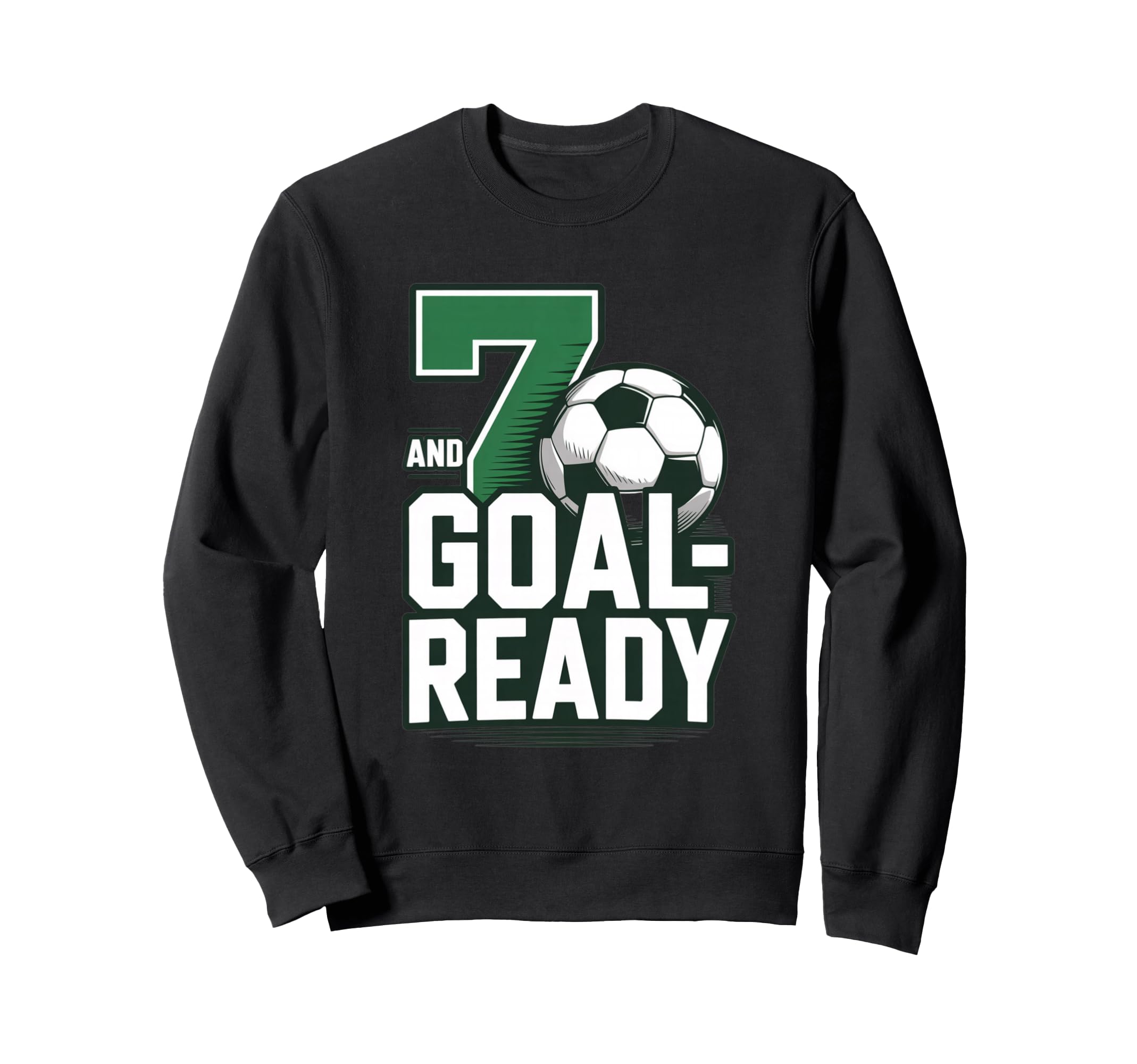 7 And Goal Ready Soccer Seventh Sweatshirt - Novelty Apparel Unisex - T-Shirt, Sweatshirt, Hoodie