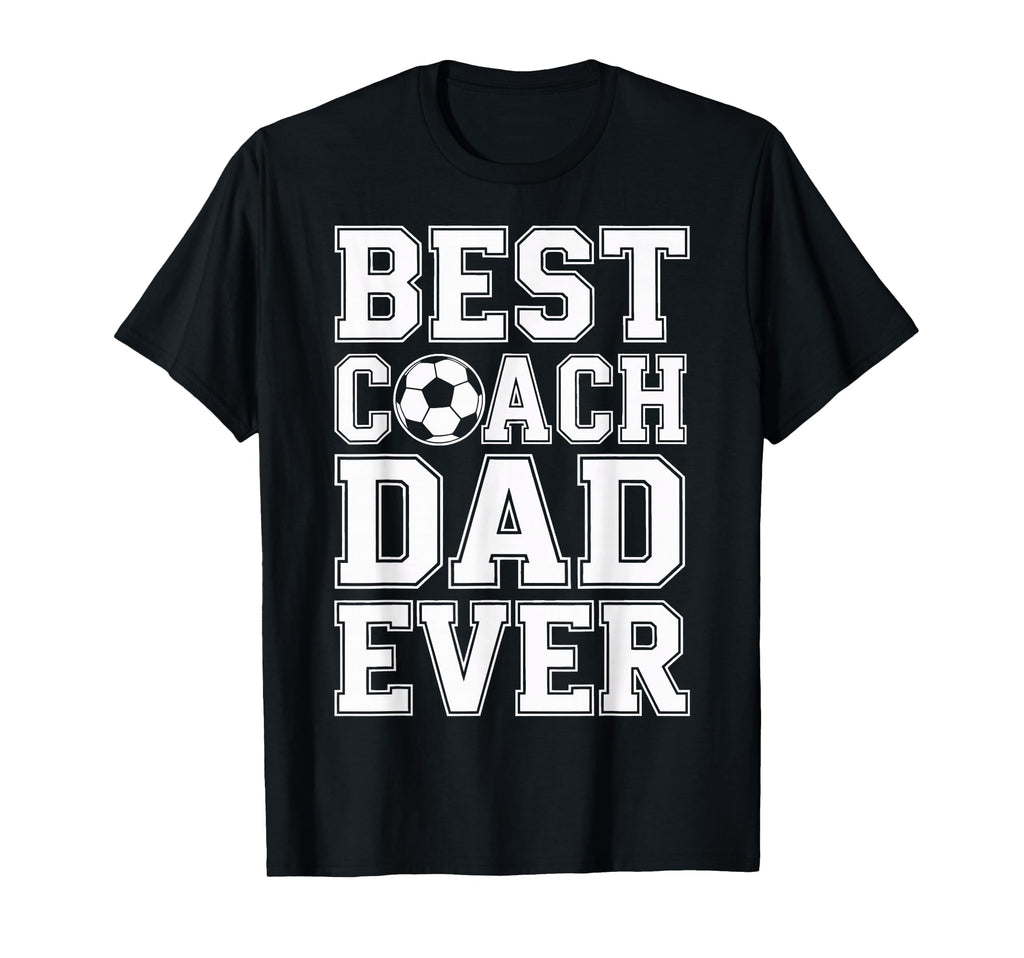 Soccer Champion Best Coach Dad Ever T-Shirt - Casual Everyday Wear Unisex - T-Shirt, Sweatshirt, Hoodie