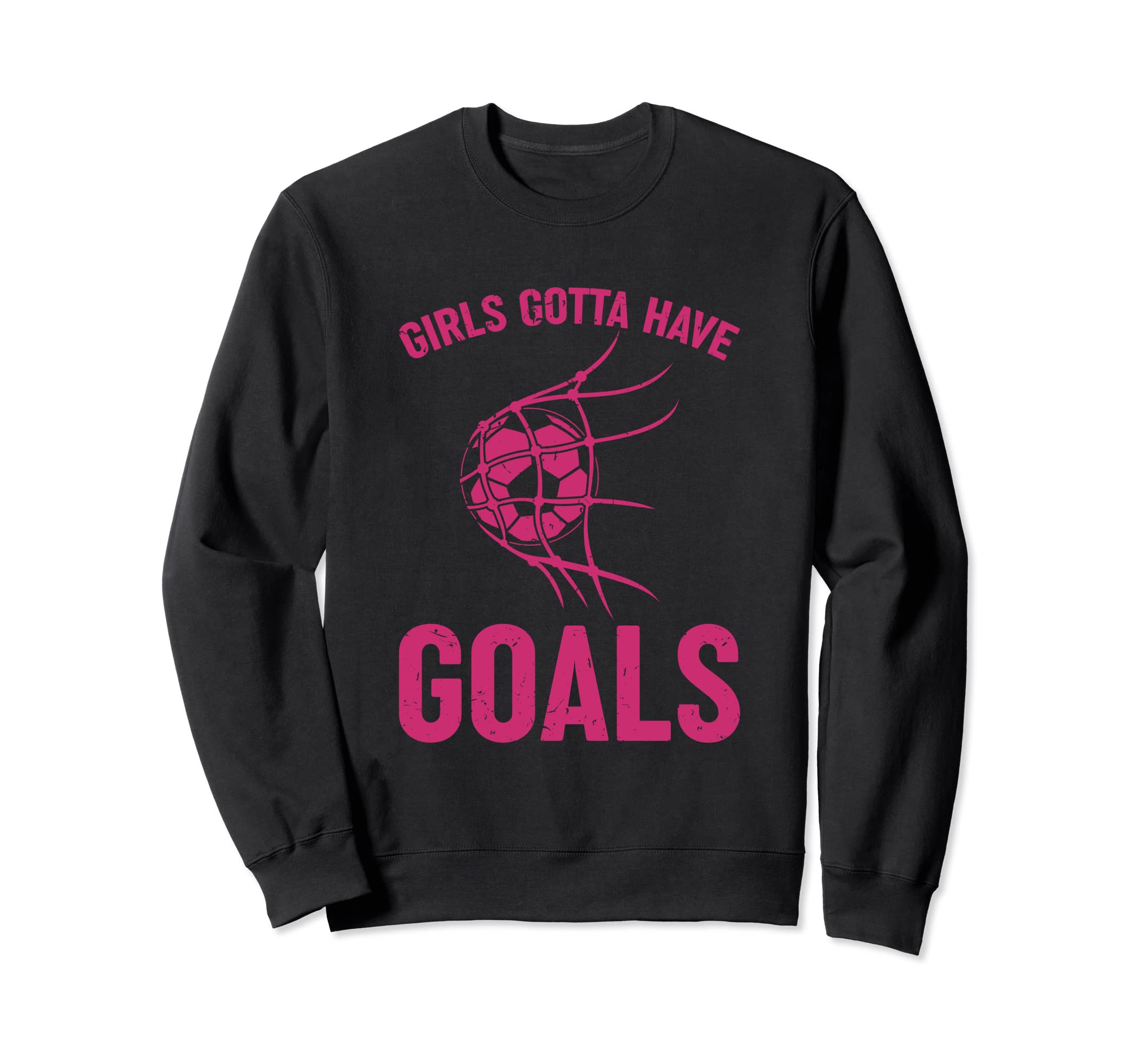Gotta Have Goals Soccer Striker Sports Sweatshirt - Streetwear Style Unisex - T-Shirt, Sweatshirt, Hoodie
