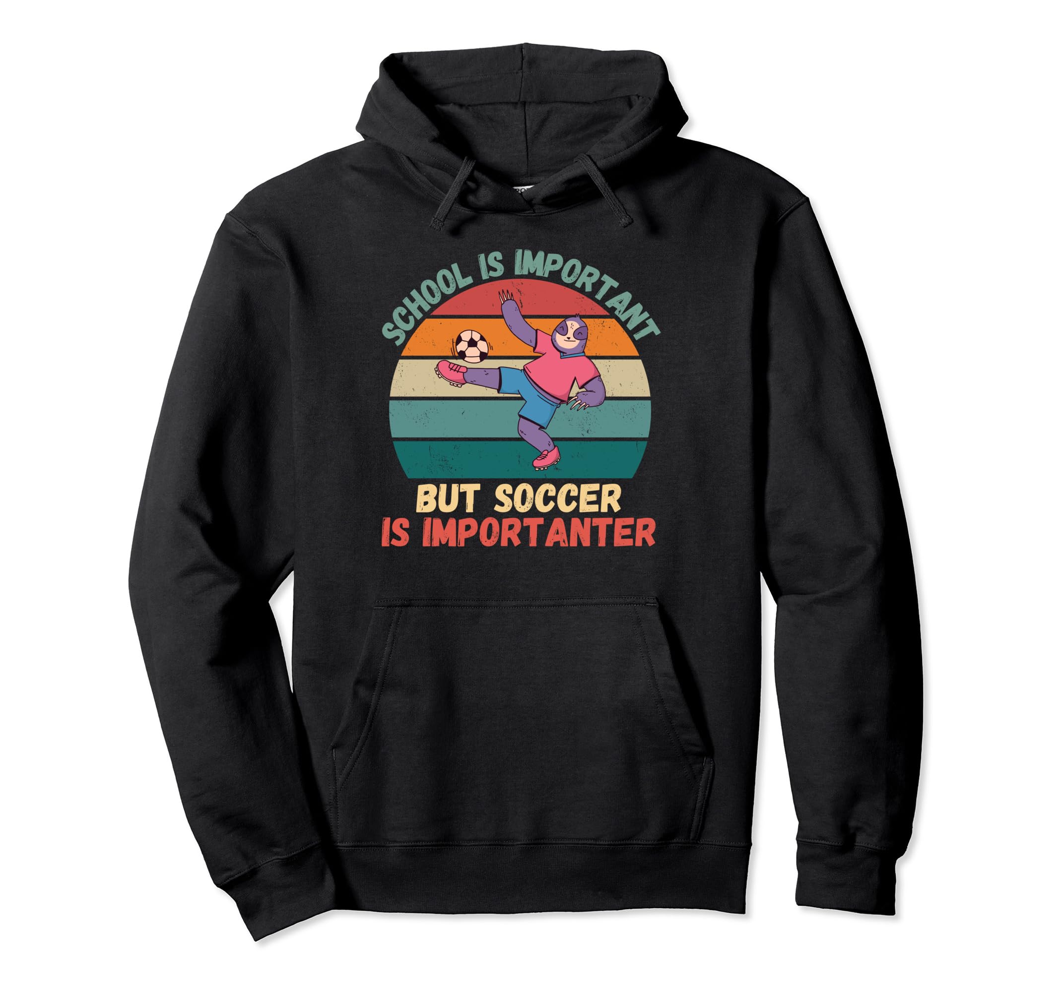 Sloth School Is Important Soccer Is Hoodie - Unique Graphic Men Women - T-Shirt, Sweatshirt, Hoodie