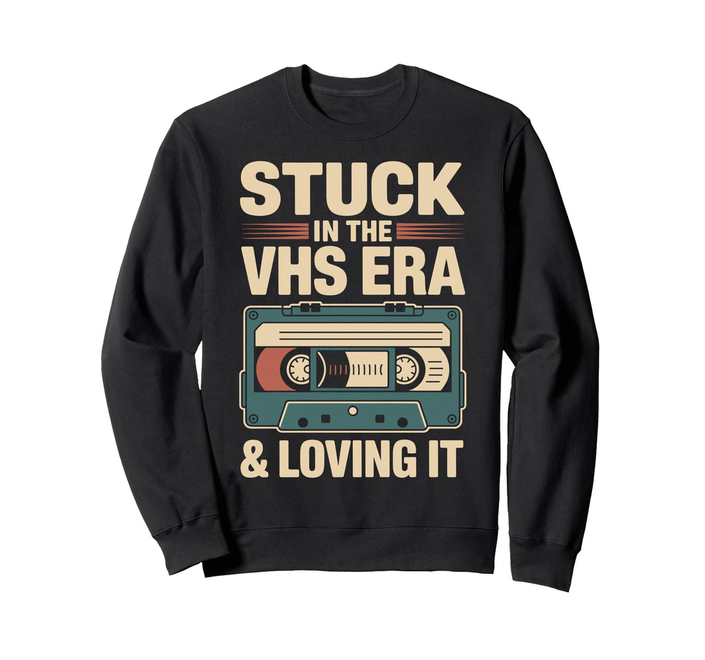 Stuck Vhs Era Loving It Vhs Tapes Sweatshirt - Graphic Print Men Women - T-Shirt, Sweatshirt, Hoodie