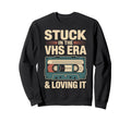 Stuck Vhs Era Loving It Vhs Tapes Sweatshirt - Graphic Print Men Women - T-Shirt, Sweatshirt, Hoodie