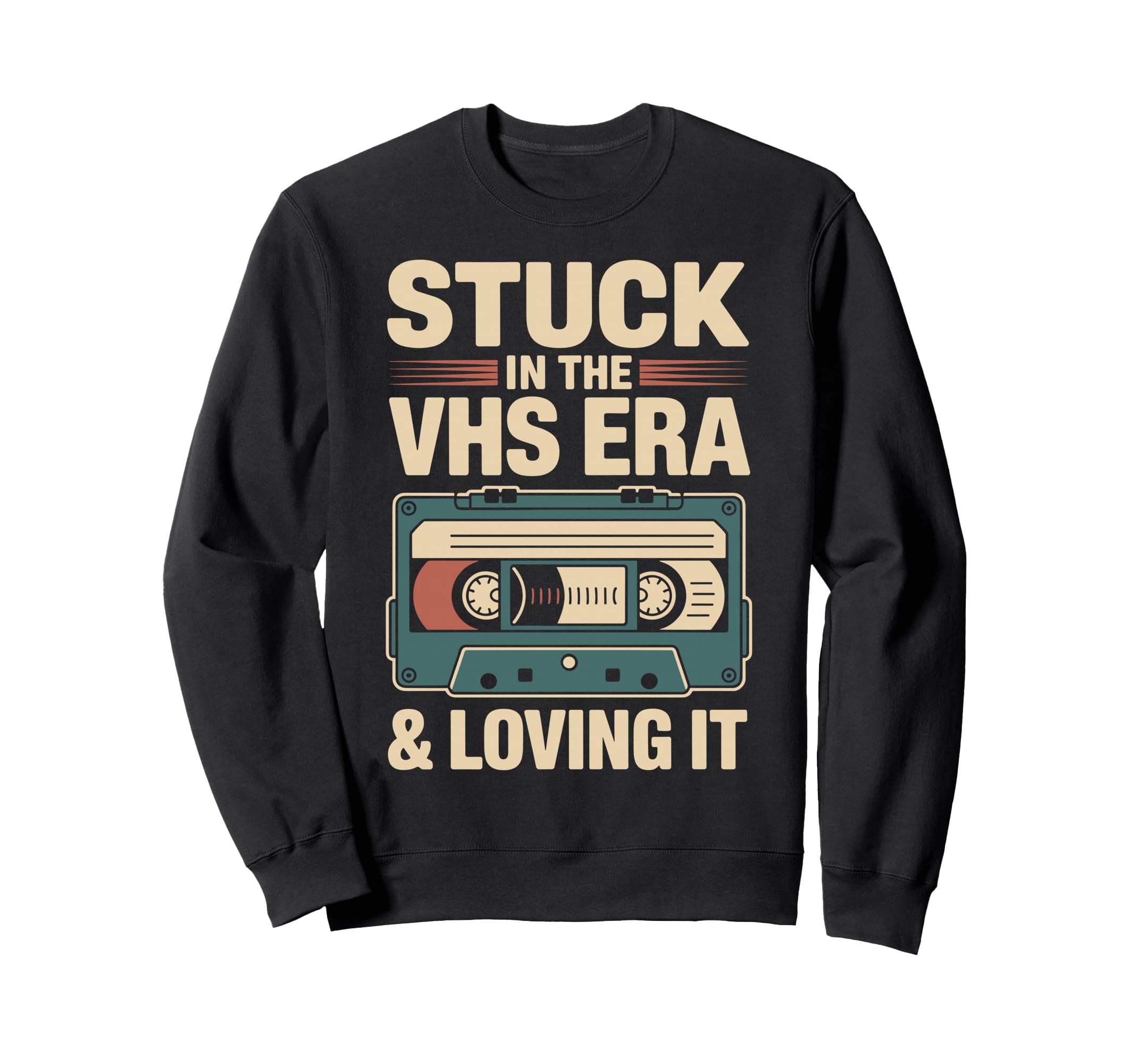 Stuck Vhs Era Loving It Vhs Tapes Sweatshirt - Graphic Print Men Women - T-Shirt, Sweatshirt, Hoodie