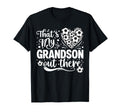 Thats My Grandson Out There Soccer T-Shirt - Minimalist Print for Adults - T-Shirt, Sweatshirt, Hoodie