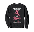 Dont Be Jealous Because Soccer Soccer Sweatshirt - Unique Graphic Unisex - T-Shirt, Sweatshirt, Hoodie