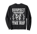 Suspect Claims She Hated Bad Sweatshirt - Novelty Apparel Unisex - T-Shirt, Sweatshirt, Hoodie