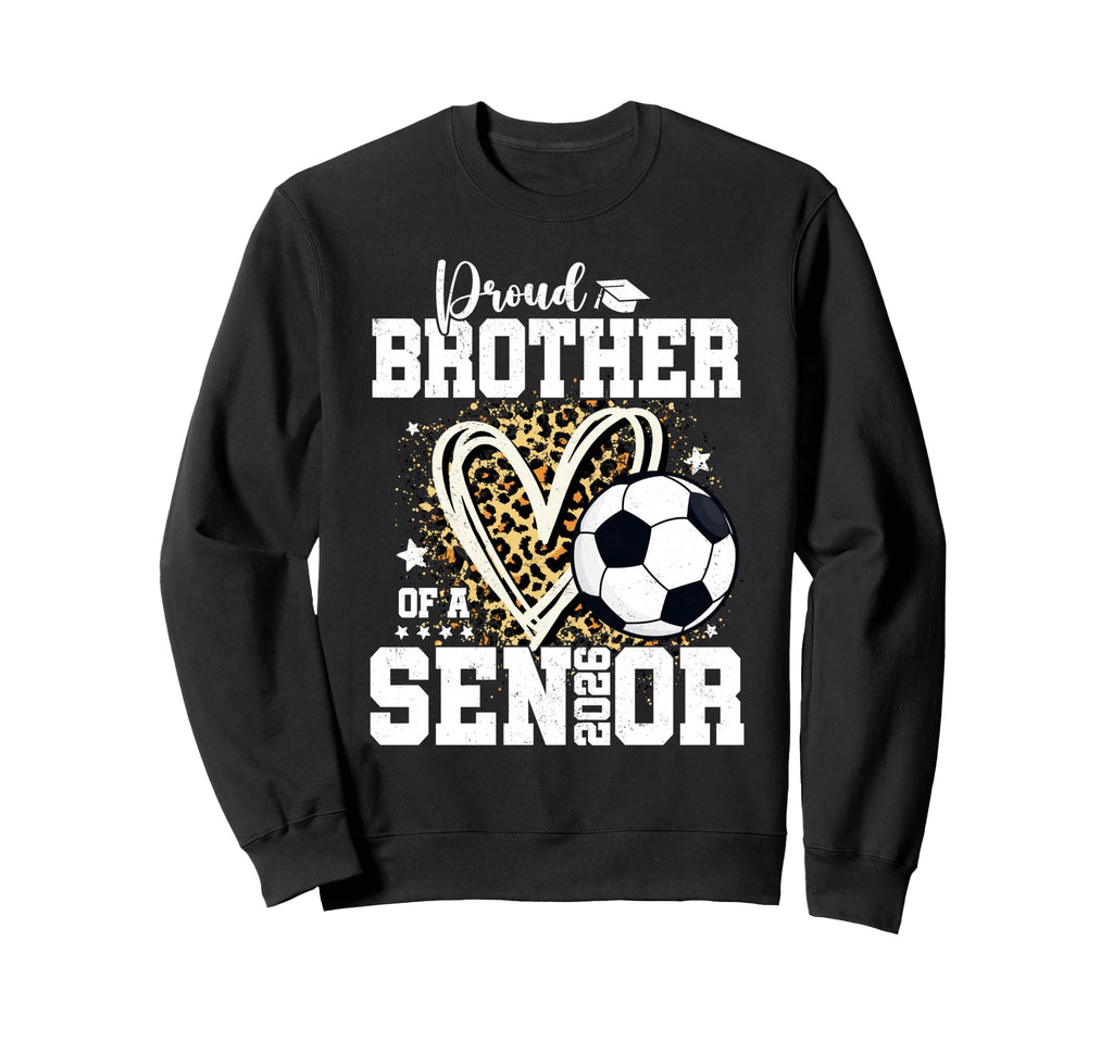 Proud Brother 2026 Senior Soccer Sweatshirt - Minimalist Print Men Women - T-Shirt, Sweatshirt, Hoodie