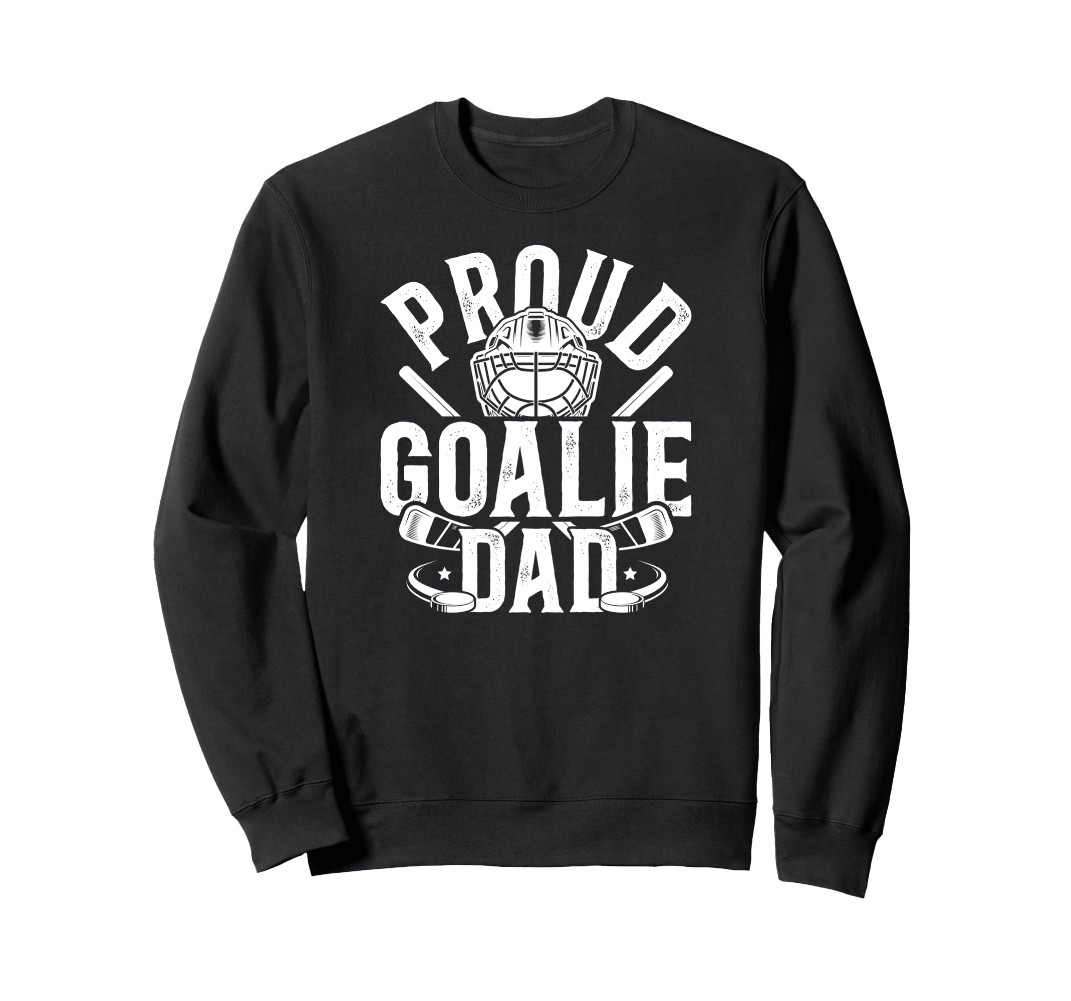 Proud Hockey Goalie Dad Hockey Sweatshirt - Fun Novelty Design Unisex - T-Shirt, Sweatshirt, Hoodie
