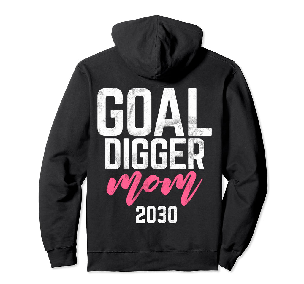 Goal Digger 30 Soccer Mom 2030 Hoodie - Fun Novelty Design Unisex - T-Shirt, Sweatshirt, Hoodie