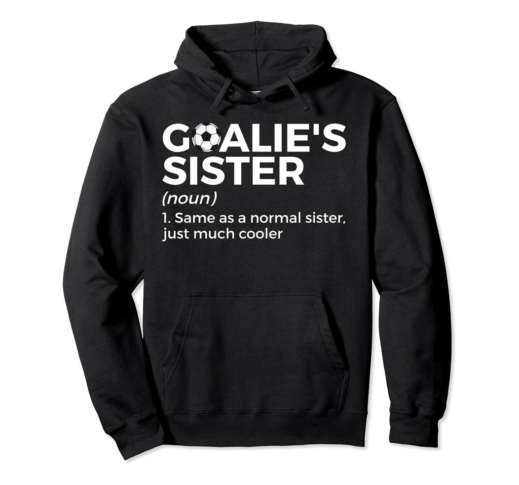 Soccer Goalies Sister Definition Hoodie - Minimalist Print Men Women - T-Shirt, Sweatshirt, Hoodie