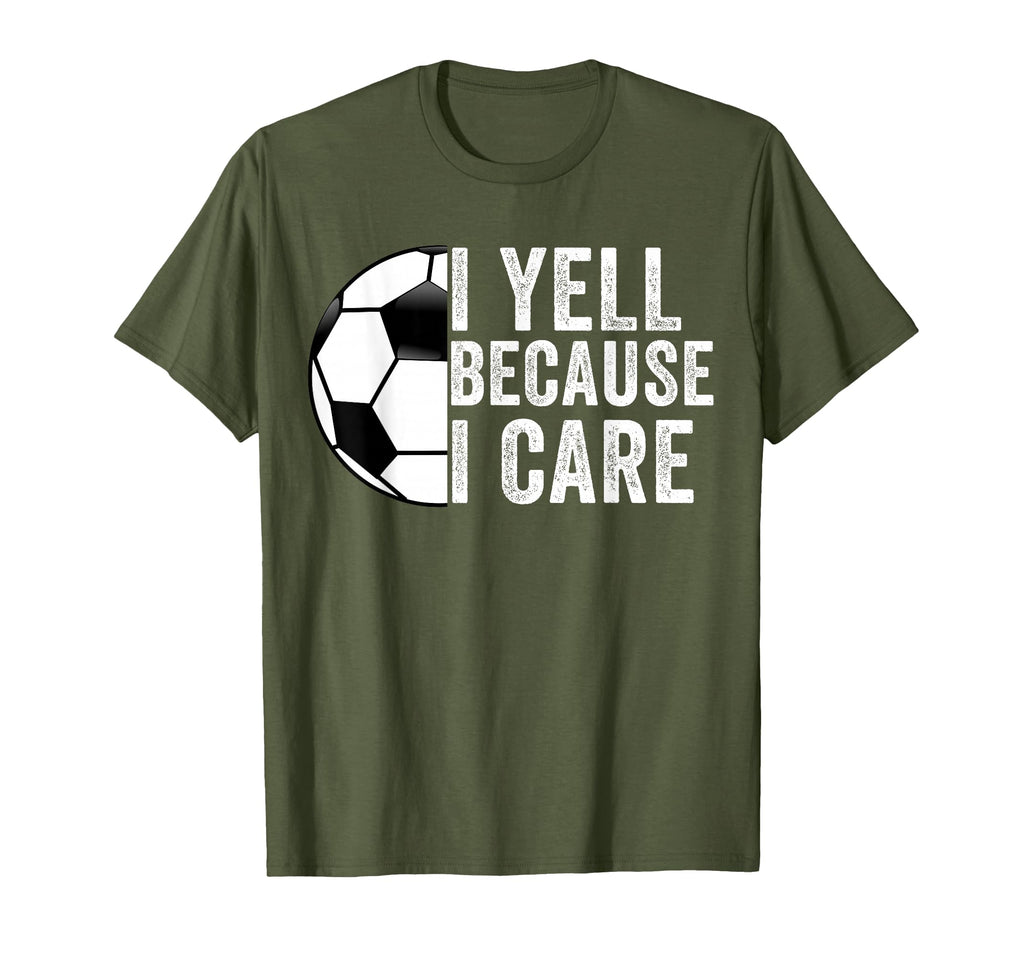I Yell Because I Care Soccer Dad Mom T-Shirt - Graphic Print Men Women - T-Shirt, Sweatshirt, Hoodie