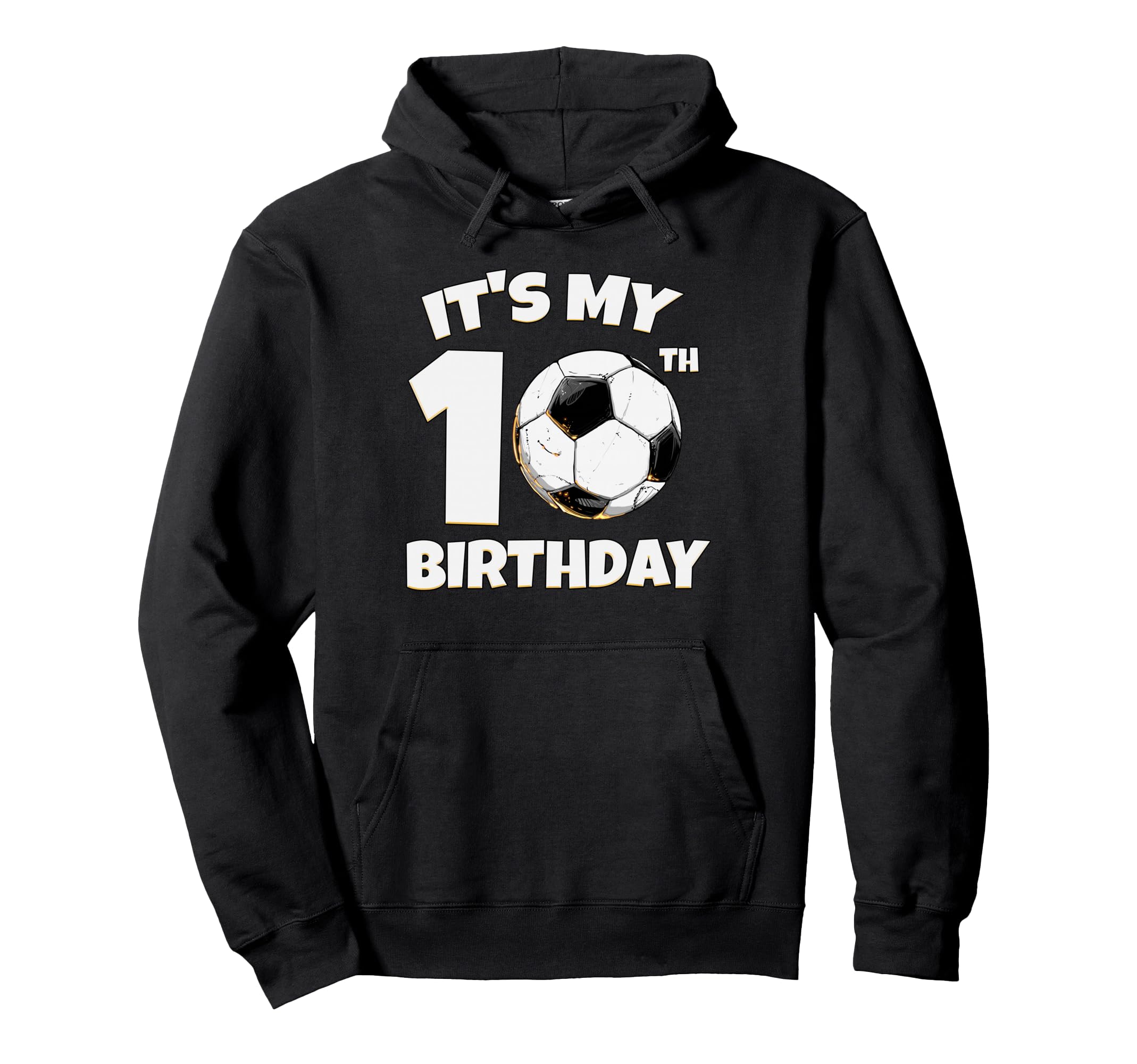 Its My 10Th Birthday Soccer Player Hoodie - Casual Everyday Wear for Adults - T-Shirt, Sweatshirt, Hoodie