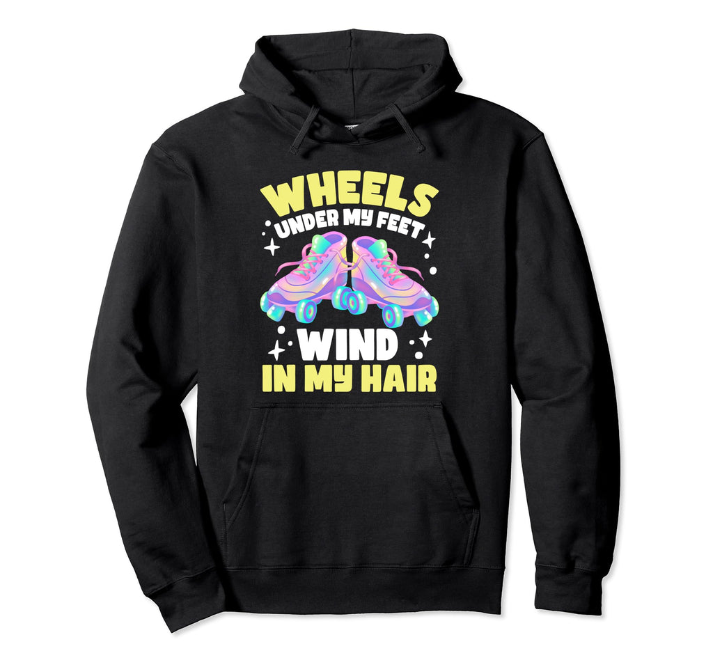 Roller Skating Wheels Under My Feet Hoodie - Fun Novelty Design Unisex - T-Shirt, Sweatshirt, Hoodie