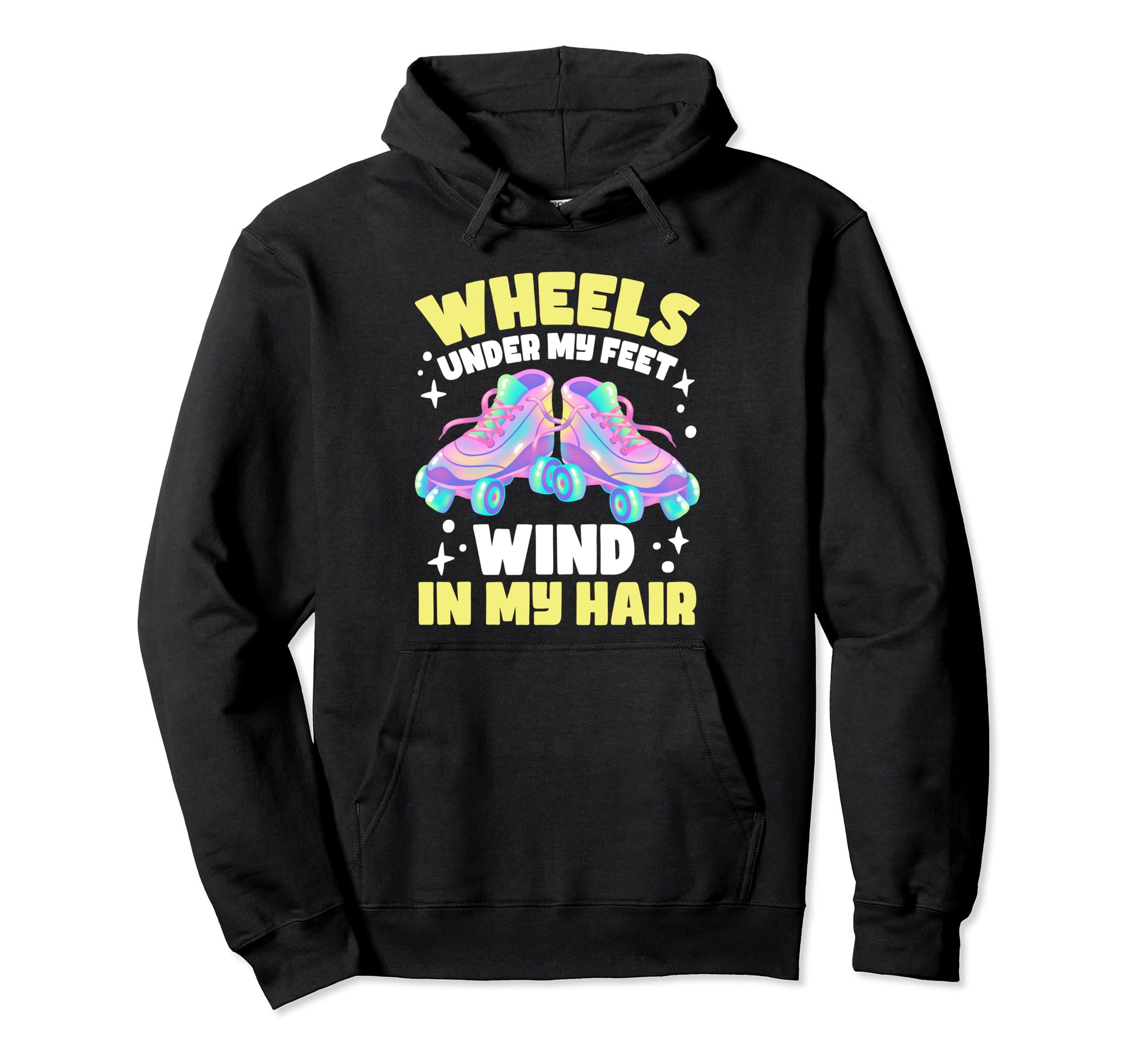Roller Skating Wheels Under My Feet Hoodie - Fun Novelty Design Unisex - T-Shirt, Sweatshirt, Hoodie