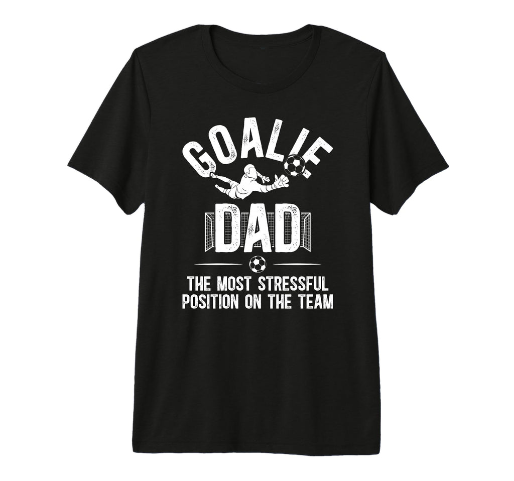 Mens Funny Soccer Goalie Dad Soccer T-Shirt - Streetwear Style Men Women - T-Shirt, Sweatshirt, Hoodie