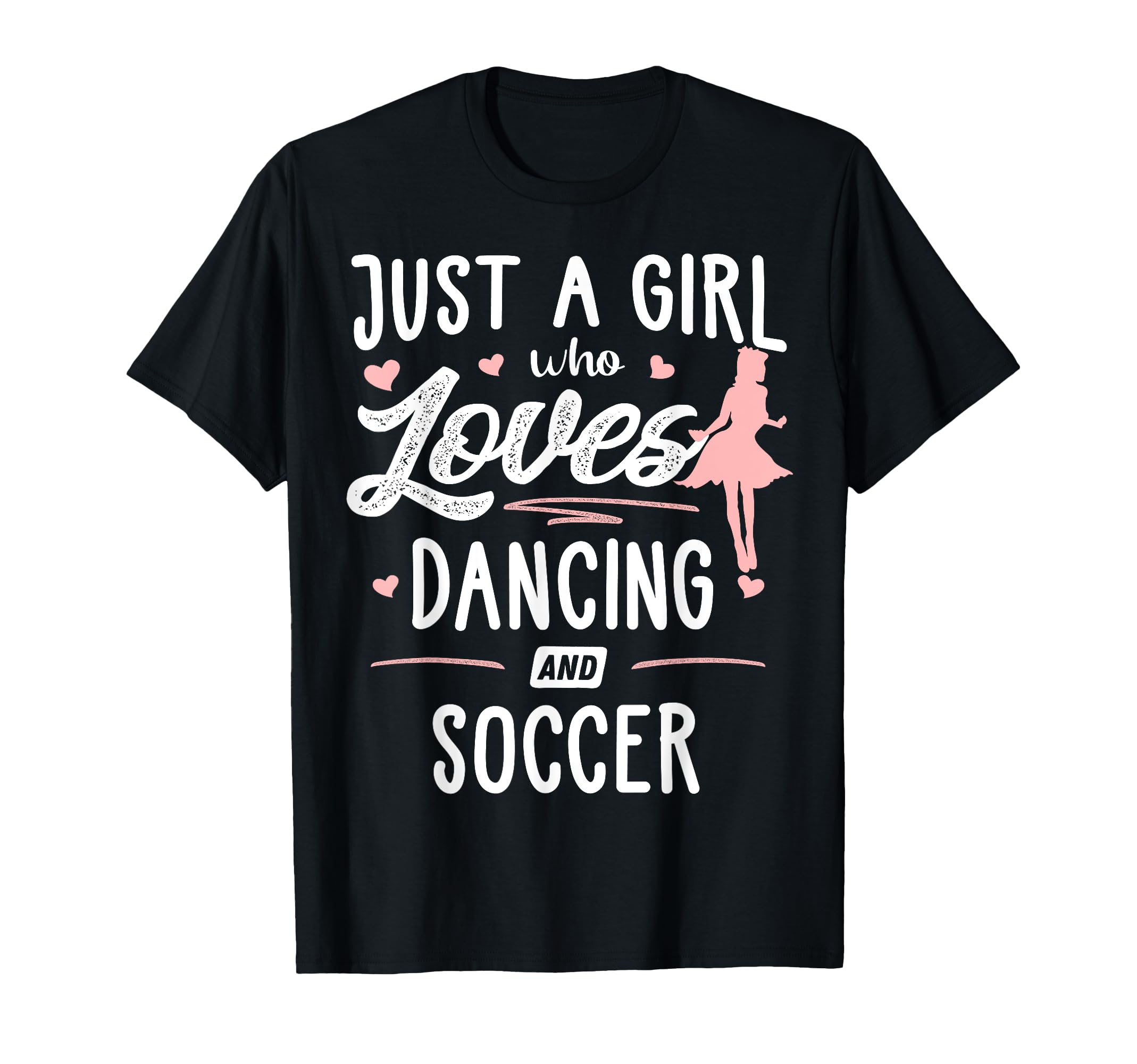 Just Who Loves Dancing And Soccer T-Shirt - Minimalist Print for Adults - T-Shirt, Sweatshirt, Hoodie