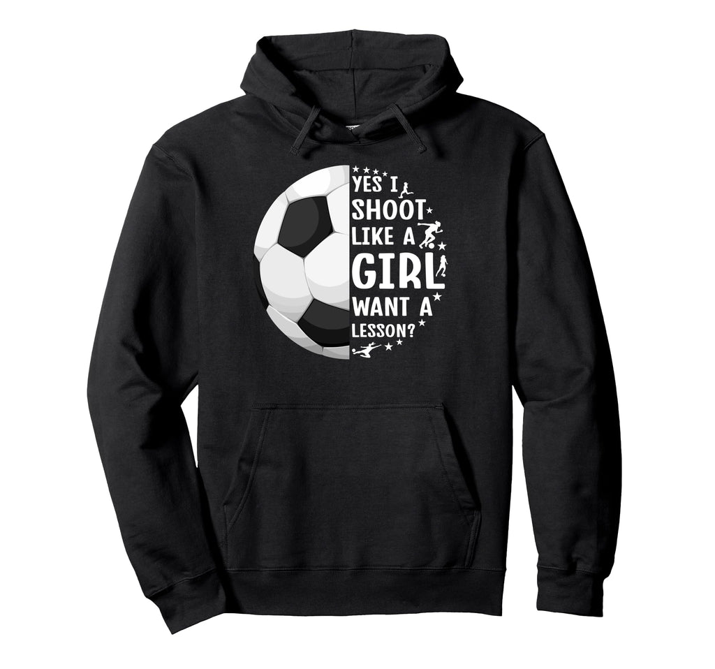 Soccer I Shoot Like Want Lesson Hoodie - Unique Graphic for Adults - T-Shirt, Sweatshirt, Hoodie