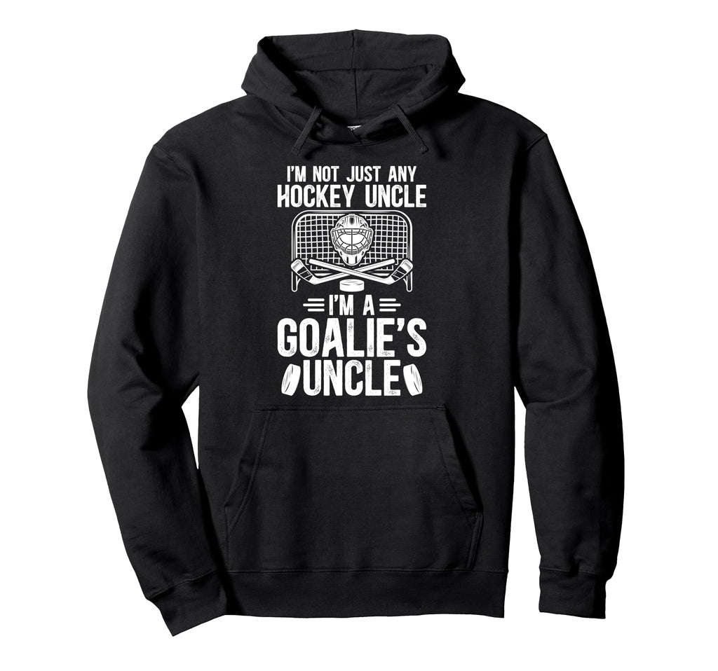 Im Hockey Goalie Uncle Ice Hockey Hoodie - Casual Everyday Wear for Adults - T-Shirt, Sweatshirt, Hoodie