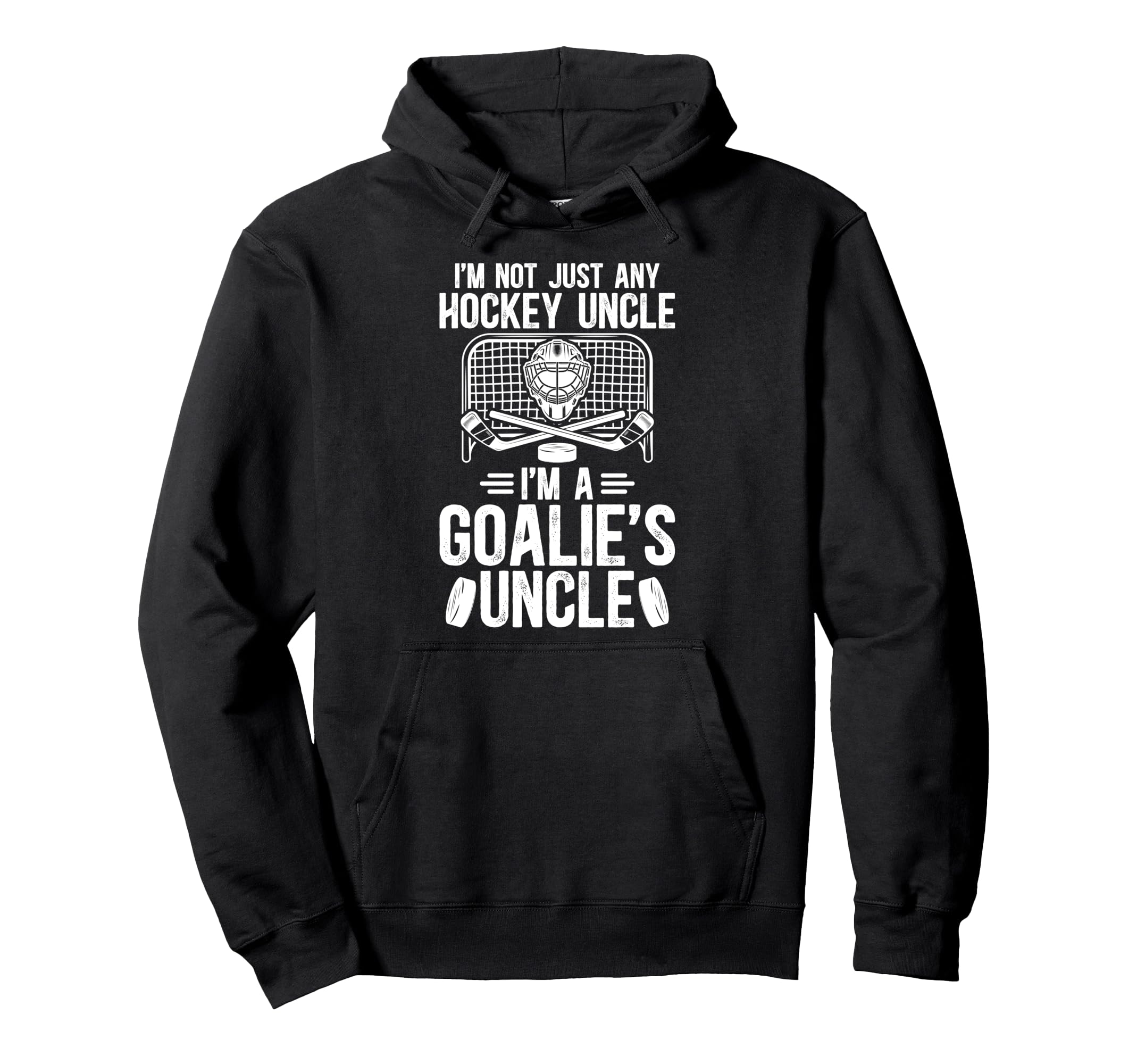 Im Hockey Goalie Uncle Ice Hockey Hoodie - Casual Everyday Wear for Adults - T-Shirt, Sweatshirt, Hoodie