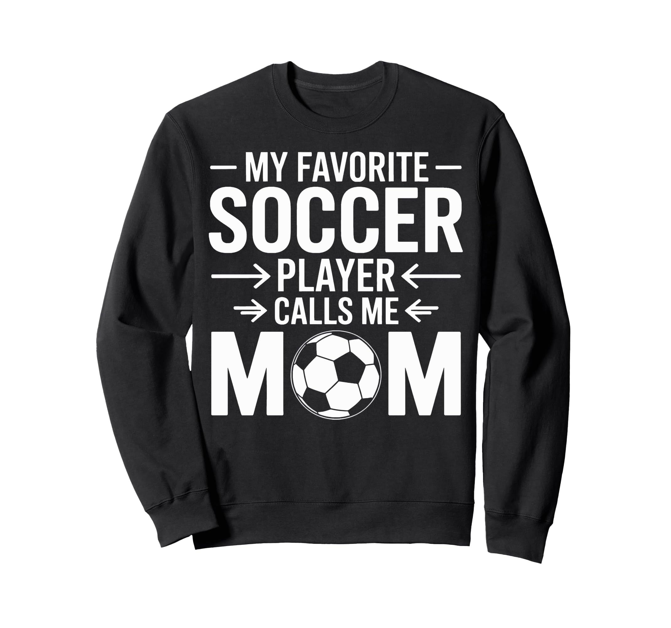 My Favorite Soccer Player Calls Sweatshirt - Fun Novelty Design Men Women - T-Shirt, Sweatshirt, Hoodie