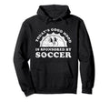 Funny Soccer Hoodie - Trendy Graphic for Adults - T-Shirt, Sweatshirt, Hoodie