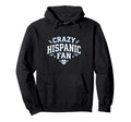 Crazy Hispanic Fan Funny Game Day Hoodie - Aesthetic Graphic for Adults - T-Shirt, Sweatshirt, Hoodie