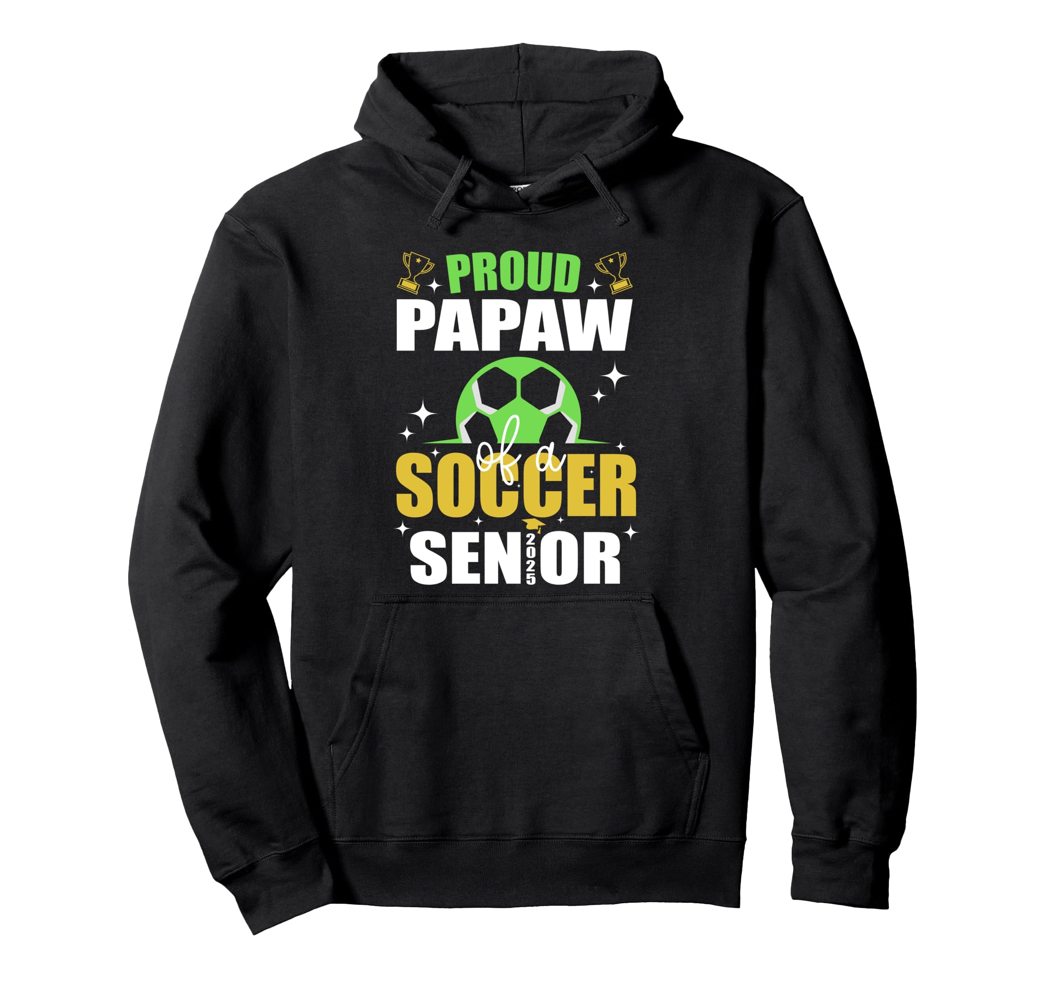 Proud Papaw Soccer Senior Class 2025 Hoodie - Graphic Print Unisex - T-Shirt, Sweatshirt, Hoodie