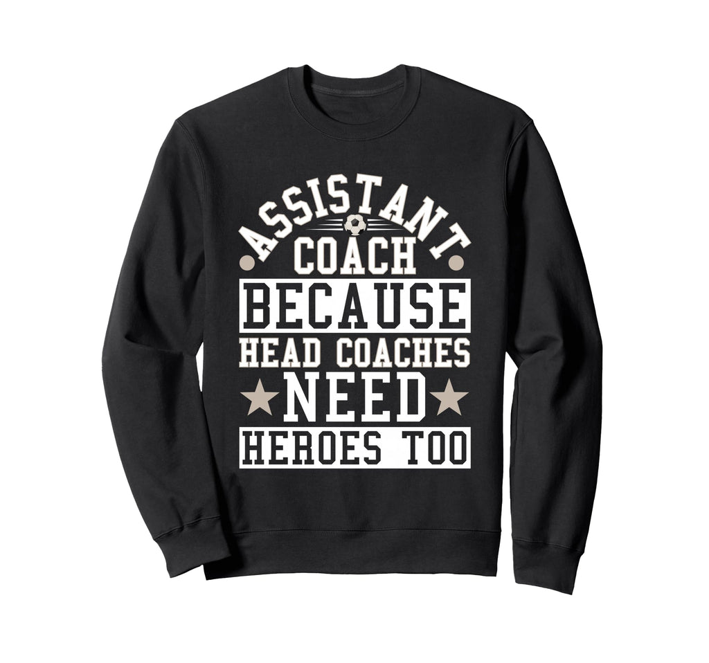 Soccer Assistant Coach Head Coaches Sweatshirt - Graphic Print for Adults - T-Shirt, Sweatshirt, Hoodie