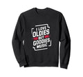 I Love Oldies But Goodies Music Sweatshirt - Aesthetic Graphic for Adults - T-Shirt, Sweatshirt, Hoodie