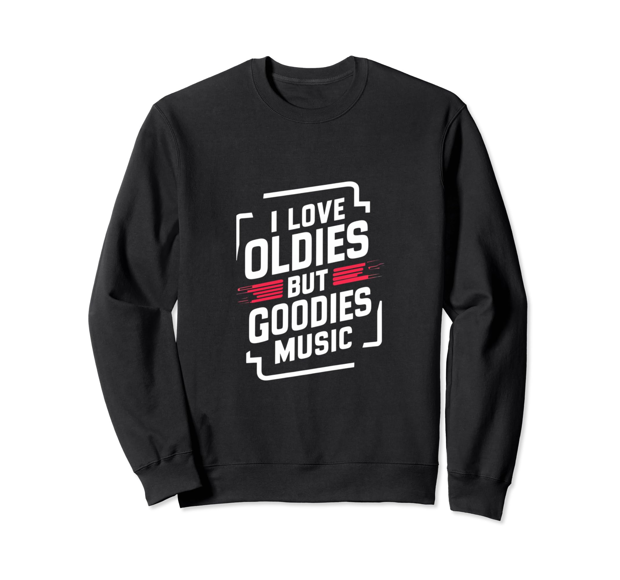 I Love Oldies But Goodies Music Sweatshirt - Aesthetic Graphic for Adults - T-Shirt, Sweatshirt, Hoodie