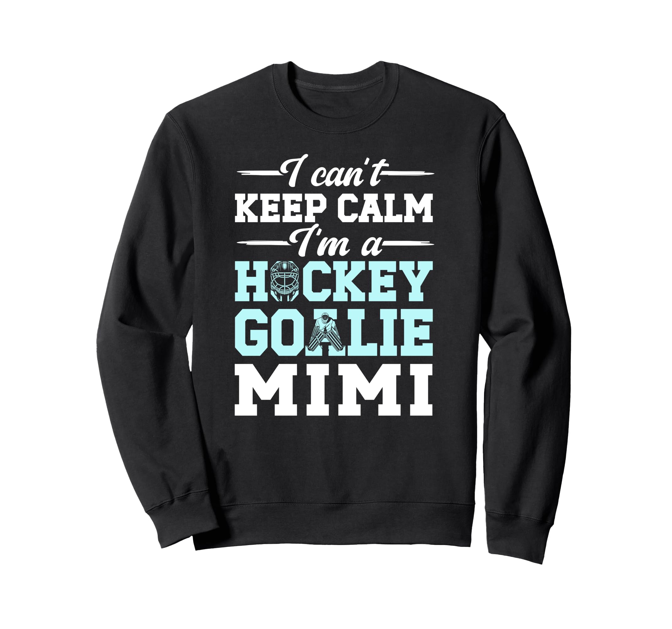 Im Hockey Goalie Mimi Ice Hockey Sweatshirt - Minimalist Print Unisex - T-Shirt, Sweatshirt, Hoodie