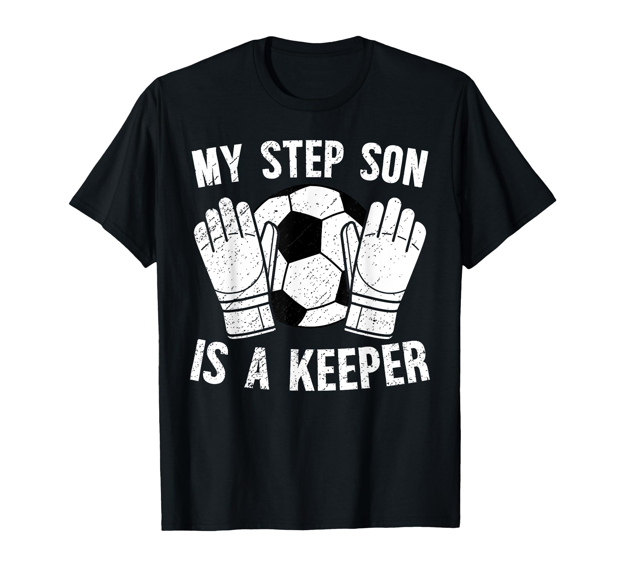 Soccer Keeper Step Dad Soccer Goalie T-Shirt - Trendy Graphic Men Women - T-Shirt, Sweatshirt, Hoodie