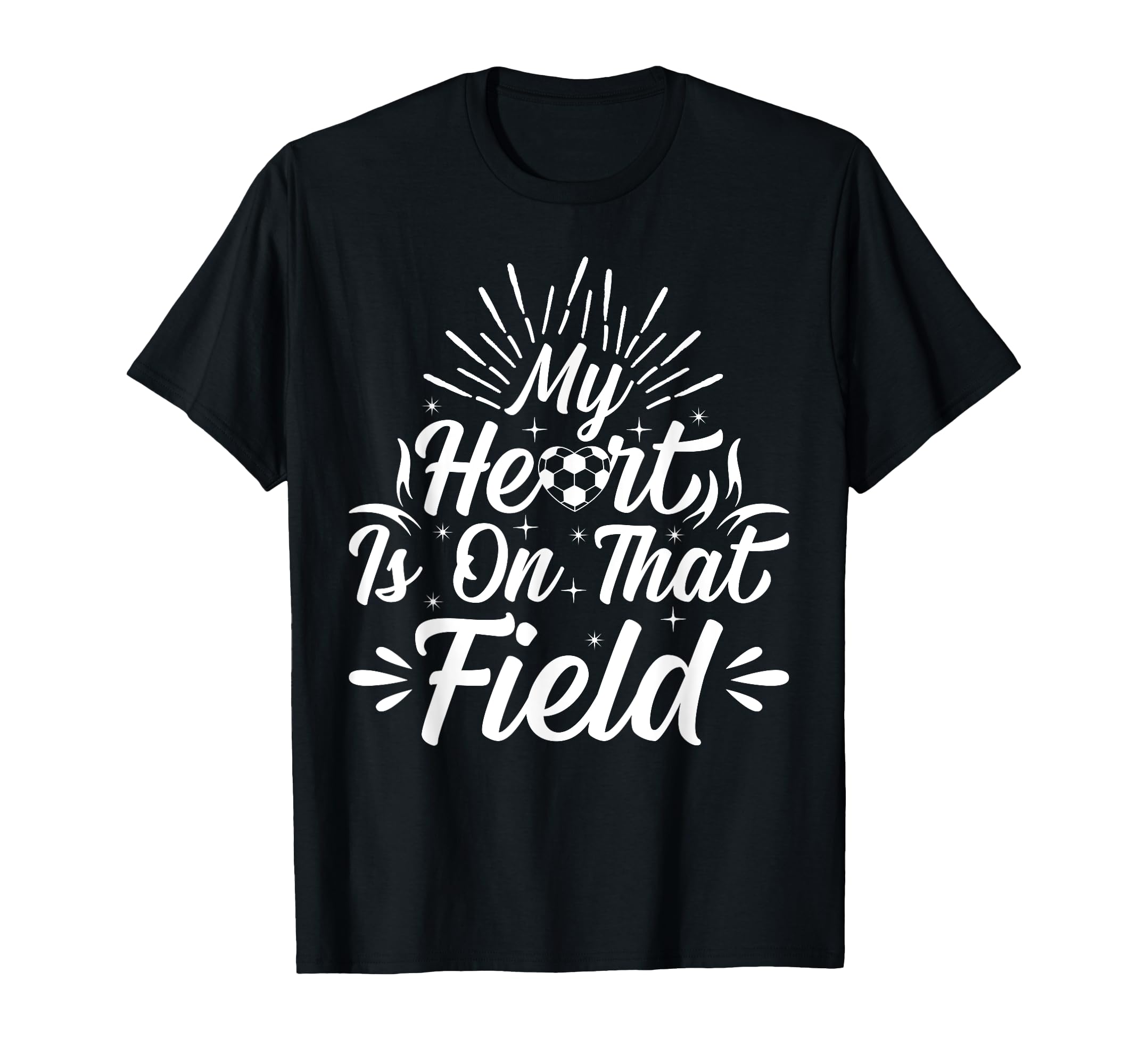 My Heart Is That Field Soccer Player T-Shirt - Novelty Apparel Men Women - T-Shirt, Sweatshirt, Hoodie