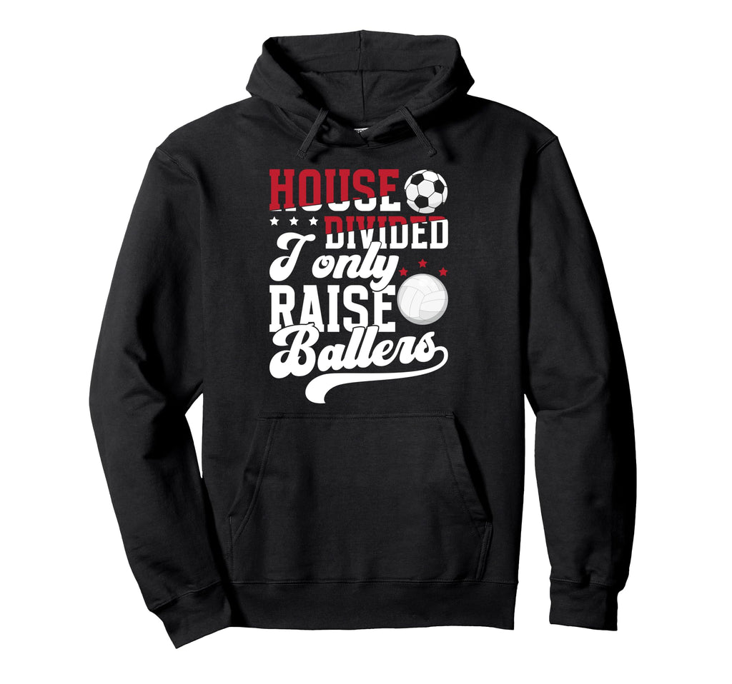House Divided I Only Raise Ballers Hoodie - Novelty Apparel for Adults - T-Shirt, Sweatshirt, Hoodie