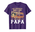 My Favorite Soccer Player Calls Me Papa T-Shirt - Trendy Graphic Men Women - T-Shirt, Sweatshirt, Hoodie